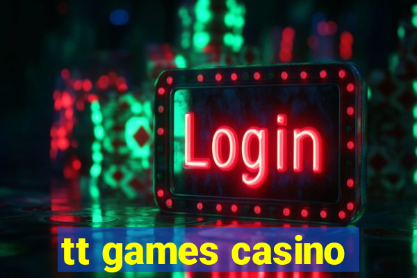 tt games casino